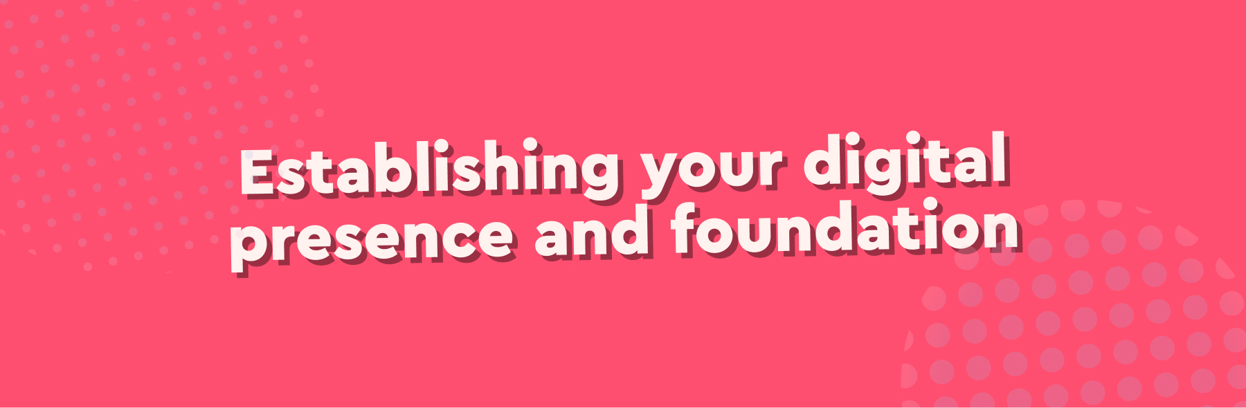 A title card that says establishing your digital presence and foundation